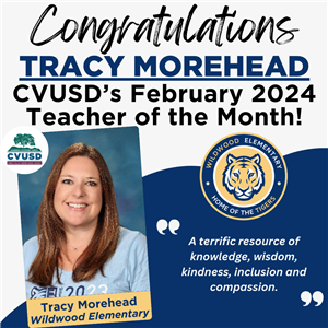  Congratulations Tracy Morehead of Wildwood Elementary, CVUSD’s February 2024 Teacher of the Month!